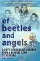 Of Beetles & Angels ─ A Boy's Remarkable Journey from a Refugee Camp to Harvard