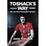 TOSHACK’S WAY: MY JOURNEY IN FOOTBALL