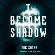 I Become Shadow by Joe Shine 2015 Unabridged CD 9781481510370