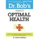 Dr. Bob’s Guide to Optimal Health: A God-Inspired, Biblically-Based 12 Month Devotional to Natural Health Restoration