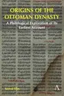 Origins of the Ottoman Dynasty: A Philological Exploration of Its Earliest Accou