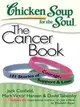 Chicken Soup for the Soul The Cancer Book: 101 Stories of Courage, Support & Love