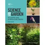 SCIENCE AND THE GARDEN: THE SCIENTIFIC BASIS OF HORTICULTURAL PRACTICE