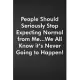 People Should Seriously Stop Expecting Normal from Me...We all know it’’s Never Going to Happen!: Blank Lined Journal Coworker Notebook Funny Office Sa