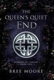 The Queen's Quiet End: Shadows of Camelot Book 2 by Bree Moore (English) Hardcov