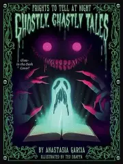 Ghostly, Ghastly Tales: Frights to Tell Garcia, Anastasia Hardcover