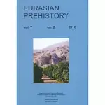 EURASIAN PREHISTORY 2010: A JOURNAL FOR PRIMARY ARCHAEOLOGICAL DATA
