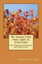 The Journey From Mons Tabor To Erich Fried: Life Changing Encounters and Experie
