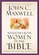 Wisdom from Women in the Bible：Giants of the Faith Speak into Our Lives