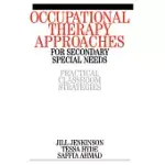OCCUPATIONAL THERAPY APPROACHES FOR SECONDARY SPECIAL NEEDS: PRACTICAL CLASSROOM STRATEGIES