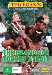 Ted Egan's This Land Australia :The Islands Of The Torres Strait