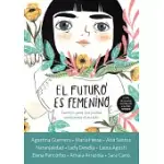 EL FUTURO ES FEMENINO: CUENTOS PARA QUE JUNTAS CAMBIEMOS EL MUNDO / THE FUTURE IS FEMALE