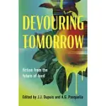 DEVOURING TOMORROW: FICTION FROM THE FUTURE OF FOOD