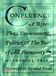 Confluence—A River, the Environment, Politics & the Fate of All Humanity