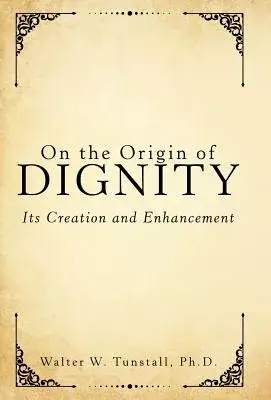 On the Origin of Dignity: Its Creation and Enhancement