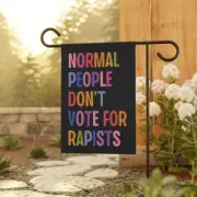 Normal People Don't Vote for Rapists Garden Flag - Anti Trump, Activist
