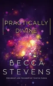Practically Divine Becca Stevens Hardcover