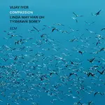 維傑．艾耶／胡美菡／泰尚．索雷：憐憫之心 VIJAY IYER / LINDA MAY HAN OH / TYSHAWN SOREY: COMPASSION (CD) 【ECM】