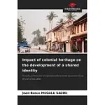 IMPACT OF COLONIAL HERITAGE ON THE DEVELOPMENT OF A SHARED IDENTITY
