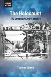 The Holocaust: 100 Questions and Answers by Thomas Dalton Paperback Book