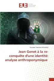 Jean Genet � la re-conqu�te d'une identit�: analyse anthroponymique