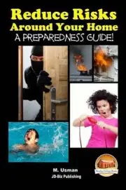 Reduce Risks Around Your Home - A Preparedness Guide! by John Davidson (English)