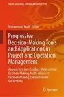 Progressive Decision-Making Tools and Applications in Project and Operation Mana