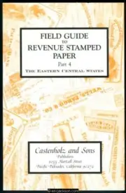 Castenholz Field Guide to Revenue Stamped Paper, Part 4, Eastern Central States