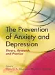 The Prevention of Anxiety and Depression: Theory, Research, and Practice