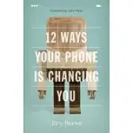 12 WAYS YOUR PHONE IS CHANGING YOU