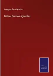 Miltoni Samson Agonistes by Lyttelton, Georgius Baro [Hardback, 204 pages]