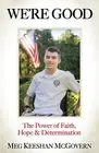 We're Good: The Power of Faith, Hope, and Determination by Meg Keeshan McGovern
