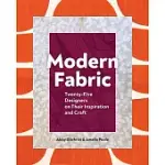 MODERN FABRIC: 25 DESIGNERS ON INSPIRATION AND CRAFT