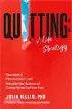 Quitting: A Life Strategy: The Myth of Perseverance--And How the New Science of Giving Up Can Set You Free