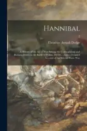 Hannibal: a History of the Art of War Among the Carthaginians and Romans Down
