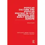 POPULAR CULTURE AND POPULAR PROTEST IN LATE MEDIEVAL AND EARLY MODERN EUROPE