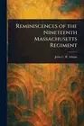 Reminiscences of the Nineteenth Massachusetts Regiment by John G.B. Adams Paperb