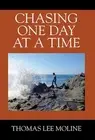 Chasing One Day at a Time by Thomas Lee Moline Hardcover Book
