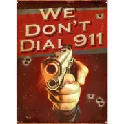 We Don't Dial 911 Metal Tin Sign Retro Man Cave Pub Bar 40.5x31.5 Genuine USA