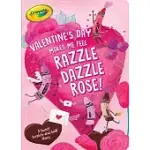 VALENTINE’’S DAY MAKES ME FEEL RAZZLE DAZZLE ROSE!: A SWEET SCRATCH-AND-SNIFF STORY