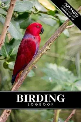 Birding Bird Watching Ornithology Log Book Journal Notebook Diary - Red Parrot: Bird Identification Ornithologist Field Notepad Birder Record with 110