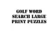 Golf Word Search Large print puzzles: large print puzzle book.8,5x11, matte cover, soprt Activity Puzzle Book with solution