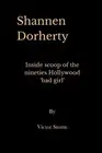 Shannen Dorherty: Inside Scoop of the Nineties Hollywood 'Bad Girl' by Victor St