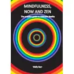 MINDFULNESS, NOW AND ZEN: THE SCEPTICS GUIDE TO ULTIMATE REALITY
