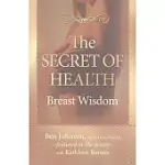 THE SECRET OF HEALTH: BREAST WISDOM