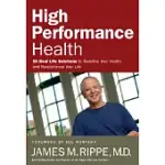 HIGH PERFORMANCE HEALTH: 10 REAL-LIFE SOLUTIONS TO REDEFINE YOUR HEALTH AND REVOLUTIONIZE YOUR LIFE