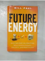 FUTURE ENERGY: HOW THE NEW OIL INDUSTRY WILL【T3／投資_FNL】書寶二手書