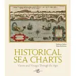 HISTORICAL SEA CHARTS: VISIONS AND VOYAGES THROUGH THE AGES