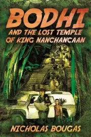 Bodhi and the Lost Temple of King Nanchancaan, Paperback by Bougas, Nicholas,...
