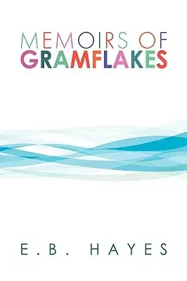 Memoirs of Gramflakes: Beginning in 1827